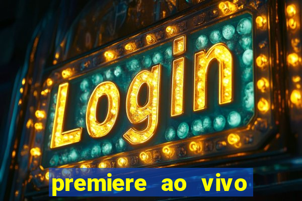 premiere ao vivo em hd